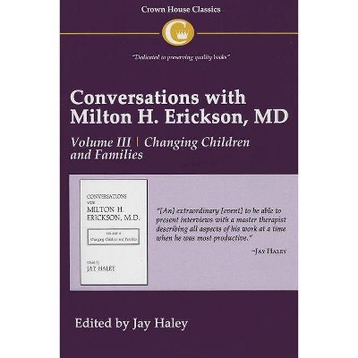 Conversations with Milton H. Erickson MD Vol 3 - by  Jay Haley (Paperback)