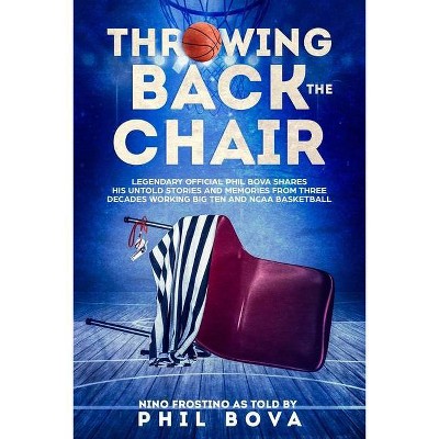 Throwing Back the Chair - by  Nino Frostino (Paperback)