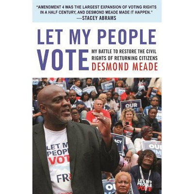 Let My People Vote - by  Desmond Meade (Hardcover)