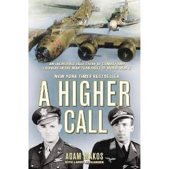 A Higher Call - by Adam Makos & Larry Alexander