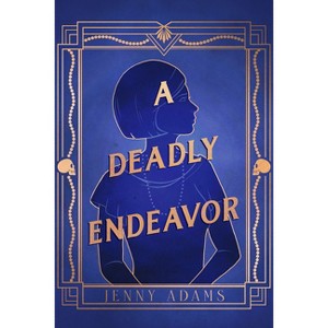 A Deadly Endeavor - (A Deadly Twenties Mystery) by  Jenny Adams (Hardcover) - 1 of 1