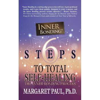 6 Steps to Total Self-Healing - by  Margaret Paul (Paperback)
