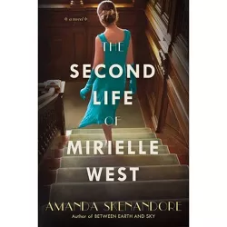 The Second Life of Mirielle West - by  Amanda Skenandore (Paperback)