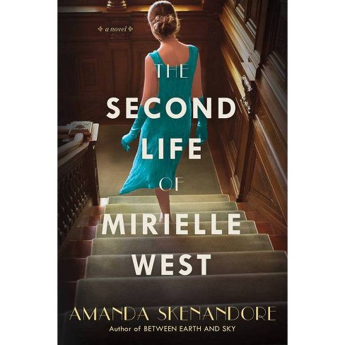 The Second Life of Mirielle West - by  Amanda Skenandore (Paperback) - image 1 of 1