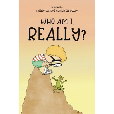 Who Am I, Really? - by  Kristin Gattens (Paperback)