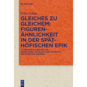 Gleiches Zu Gleichem: Figurenähnlichkeit in Der Späthöfischen Epik - (Quellen Und Forschungen Zur Literatur- Und Kulturgeschichte) by  Felix Urban - 1 of 1