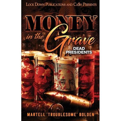 Money in the Grave - by  Martell Troublesome Bolden (Paperback)