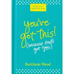 You've Got This (Because God's Got You) - by  Karianne Wood (Hardcover) - 1 of 1