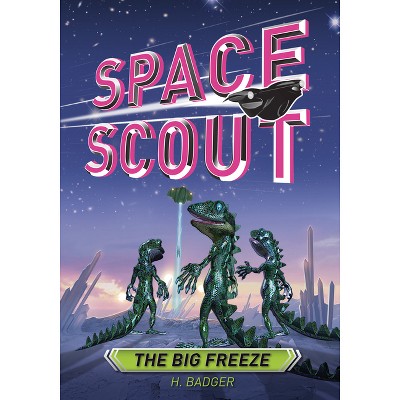 The Big Freeze - (Space Scout) by  H Badger (Paperback)