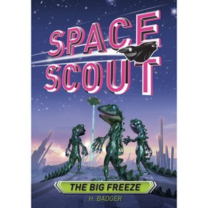 The Big Freeze - (Space Scout) by  H Badger (Paperback) - 1 of 1