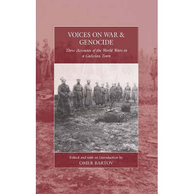 Voices on War and Genocide - by  Omer Bartov (Hardcover)