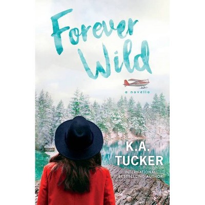 Forever Wild - (the Simple Wild) By K A Tucker (paperback) : Target