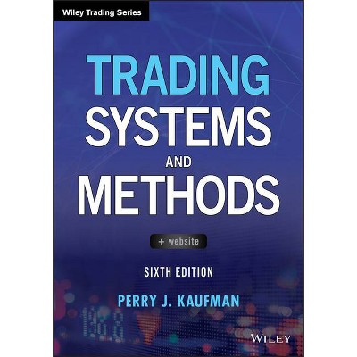 Trading Systems and Methods - (Wiley Trading) 6th Edition by  Perry J Kaufman (Hardcover)