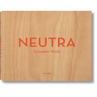 Neutra. Complete Works - by  Barbara Lamprecht & Julius Shulman (Hardcover)