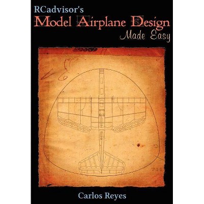 RCadvisor's Model Airplane Design Made Easy - by  Carlos Reyes (Paperback)