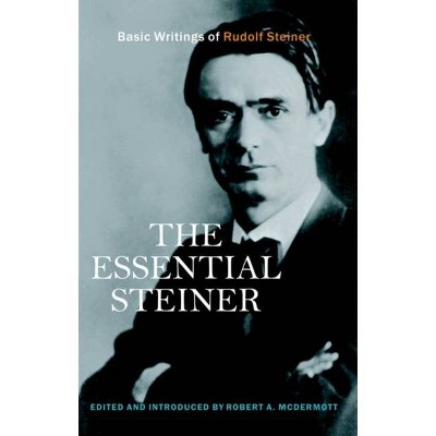 The Essential Steiner - by  Robert A McDermott (Paperback)