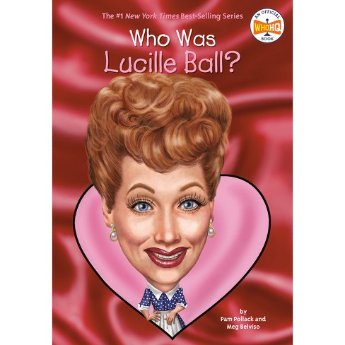 Who Was Lucille Ball? - (Who Was?) by  Pam Pollack & Meg Belviso & Who Hq (Paperback) - image 1 of 1