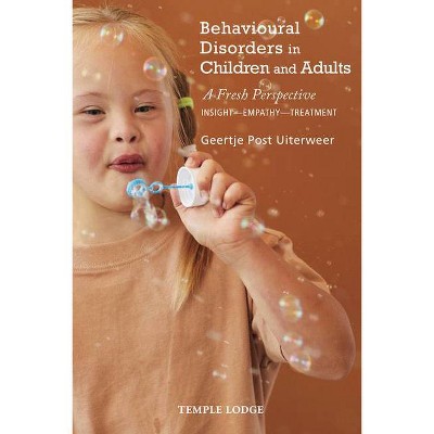 Behavioural Disorders in Children and Adults - by  Geertje Post Uiterweer (Paperback)