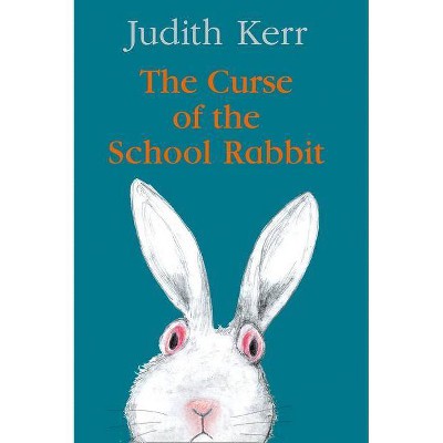 The Curse of the School Rabbit - by  Judith Kerr (Hardcover)