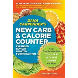 Dana Carpender's New Carb & Calorie Counter - 4th Edition (Paperback) - 1 of 1