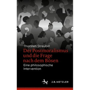Der Postmoralismus Und Die Frage Nach Dem Bösen - by  Thorsten Streubel (Paperback) - 1 of 1