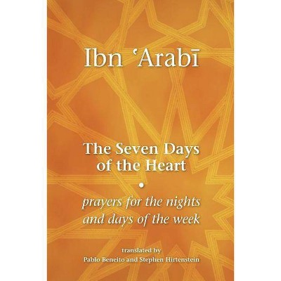 The Seven Days of the Heart - by  Muhyiddin I Arabi (Paperback)