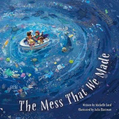 The Mess That We Made - by  Michelle Lord (Hardcover)