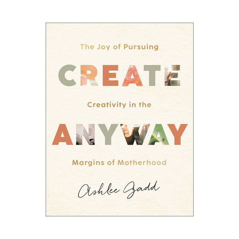 Create Anyway - by  Ashlee Gadd (Hardcover), 1 of 7
