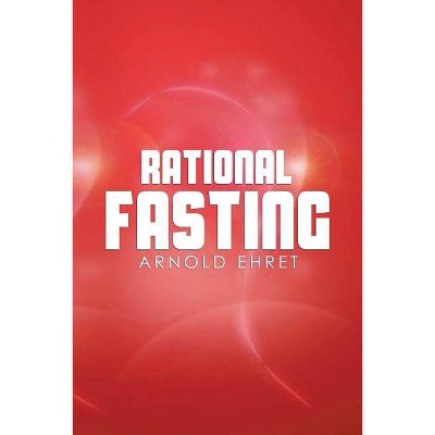 Rational Fasting - by  Arnold Ehret (Paperback)