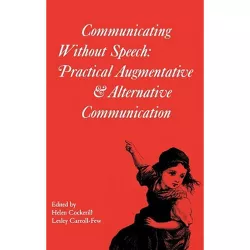 Communicating Without Speech - (Clinics in Developmental Medicine (Mac Keith Press)) by  Helen Cockerill & Lesley Carroll-Few (Hardcover)