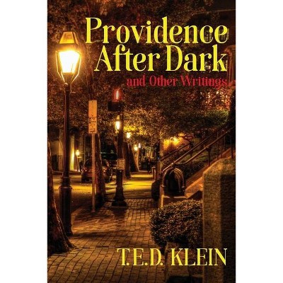 Providence After Dark and Other Writings - by  T E D Klein (Paperback)