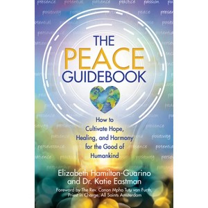 The Peace Guidebook - by  Elizabeth Hamilton-Guarino & Katie Eastman (Paperback) - 1 of 1