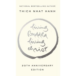 Living Buddha, Living Christ - by  Thich Nhat Hanh (Paperback) - 1 of 1