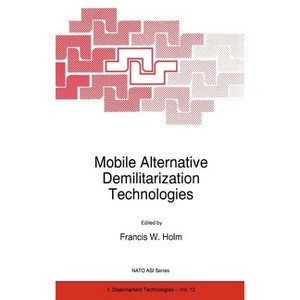 Mobile Alternative Demilitarization Technologies - (NATO Science Partnership Subseries: 1) by  F W Holm (Hardcover) - 1 of 1