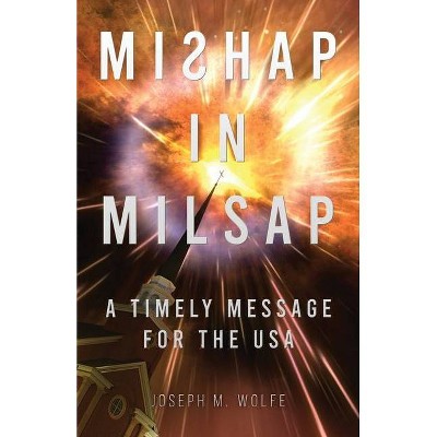 Mishap in Milsap - by  Joseph M Wolfe (Paperback)