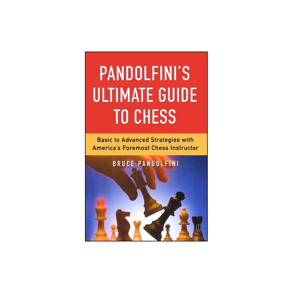 Pandolfini's Ultimate Guide to Chess - (Fireside Chess Library) by Bruce Pandolfini (Paperback)