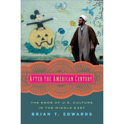 After the American Century - by  Brian Edwards (Paperback)