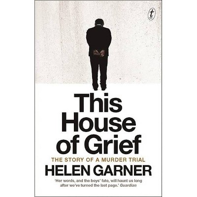 This House of Grief - 2nd Edition by  Helen Garner (Paperback)