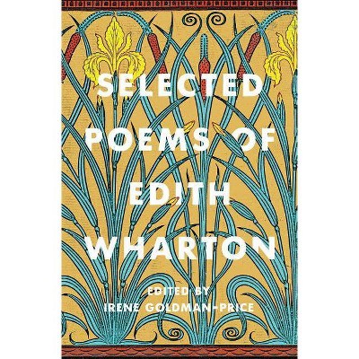 Selected Poems of Edith Wharton - by  Edith Wharton & Irene Goldman-Price (Paperback)