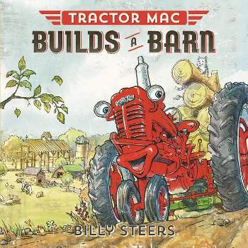 Tractor Mac Builds a Barn - by Billy Steers