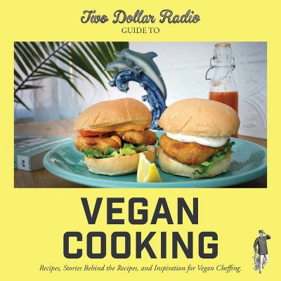 Two Dollar Radio Guide to Vegan Cooking - by  Jean-Claude Van Randy & Eric Obenauf (Paperback)