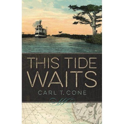 This Tide Waits - by  Carl T Cone (Paperback)