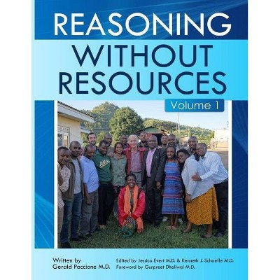 Reasoning Without Resources Volume I - by  Gerald Paccione (Paperback)