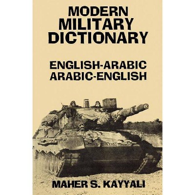 Modern Military Dictionary: English-Arabic/Arabic-English - 2nd Edition by  Maher Kayyali (Paperback)