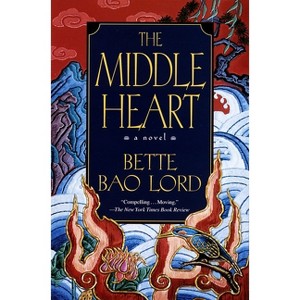 The Middle Heart - by  Bette Bao Lord (Paperback) - 1 of 1