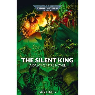 The Silent King - (Warhammer 40,000: Dawn of Fire) by  Guy Haley (Paperback)