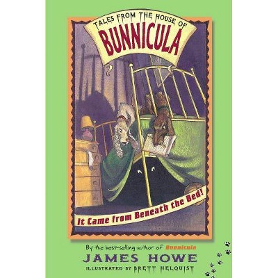 It Came from Beneath the Bed! - (Tales from the House of Bunnicula) by  James Howe (Paperback)