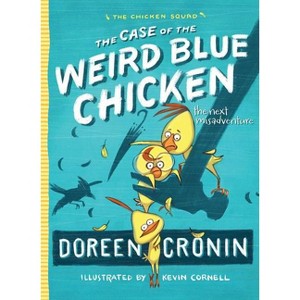 The Case of the Weird Blue Chicken - (Chicken Squad) by  Doreen Cronin (Paperback) - 1 of 1