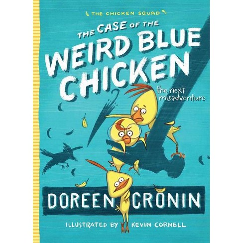 The Case of the Weird Blue Chicken - (Chicken Squad) by  Doreen Cronin (Paperback) - image 1 of 1