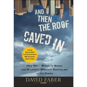 And Then the Roof Caved In - by  David Faber (Hardcover) - 1 of 1